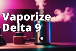 Delta 9 Thc Vaporization: A Comprehensive Guide To Its Benefits And Use